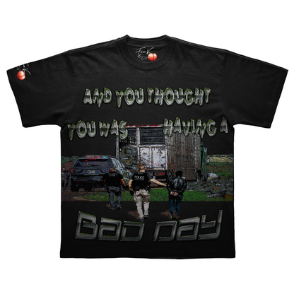 &quot;BAD DAY&quot; TEE